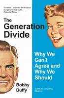 Generation Divide - Warum wir uns nicht einigen können und warum wir es sollten - Generation Divide - Why We Can't Agree and Why We Should