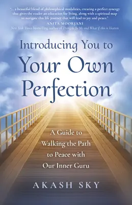 Einführung in deine eigene Vollkommenheit: Ein Leitfaden für den Weg zum Frieden mit unserem inneren Guru - Introducing You to Your Own Perfection: A Guide to Walking the Path to Peace with Our Inner Guru