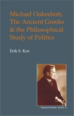 Michael Oakeshott, die alten Griechen und das philosophische Studium der Politik - Michael Oakeshott, the Ancient Greeks, and the Philosophical Study of Politics