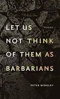 Lasst sie uns nicht als Barbaren betrachten - Let Us Not Think of Them as Barbarians