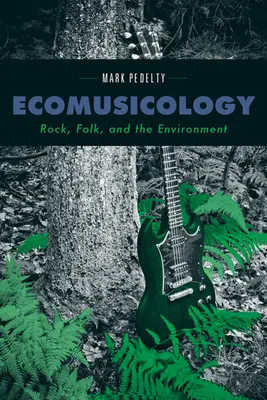 Ökomusikologie: Rock, Folk und die Umwelt - Ecomusicology: Rock, Folk, and the Environment