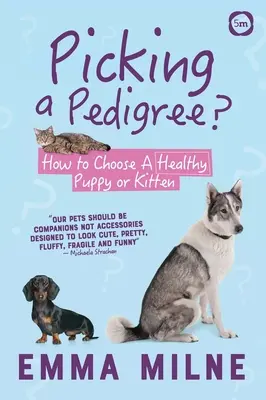 Auswahl eines Stammbaums: Wie Sie einen gesunden Welpen oder ein gesundes Kätzchen auswählen - Picking a Pedigree: How to Choose a Healthy Puppy or Kitten