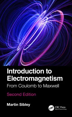 Einführung in den Elektromagnetismus: Von Coulomb bis Maxwell - Introduction to Electromagnetism: From Coulomb to Maxwell
