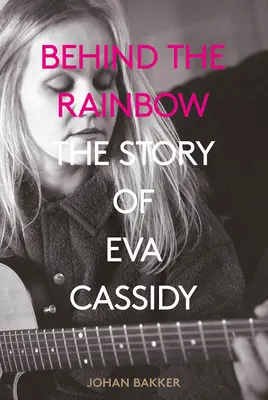 Hinter dem Regenbogen: Die Geschichte von Eva Cassidy - Behind the Rainbow: The Story of Eva Cassidy