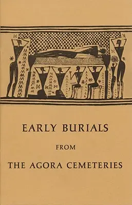 Frühe Bestattungen aus den Agora-Friedhöfen - Early Burials from the Agora Cemeteries