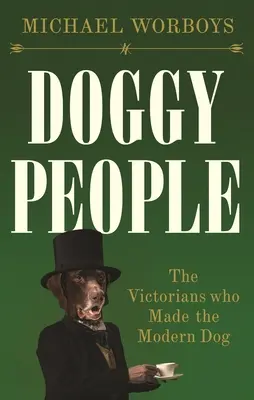 Hündische Menschen: Die Viktorianer, die den modernen Hund erfanden - Doggy people: The Victorians who made the modern dog