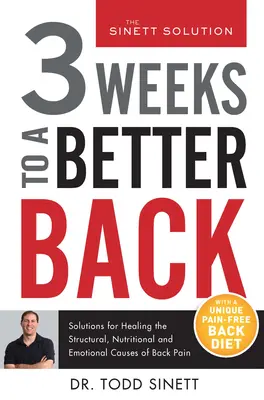 In 3 Wochen zu einem besseren Rücken: Lösungen für die Heilung der strukturellen, ernährungsbedingten und emotionalen Ursachen von Rückenschmerzen - 3 Weeks to a Better Back: Solutions for Healing the Structural, Nutritional, and Emotional Causes of Back Pain