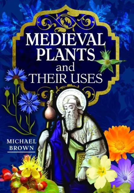 Mittelalterliche Pflanzen und ihre Verwendung - Medieval Plants and Their Uses