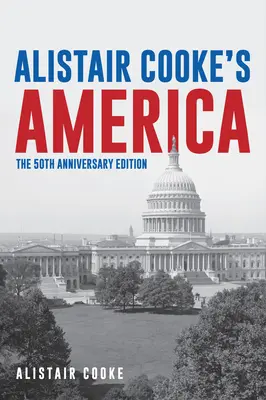 Alistair Cooke's America: Ausgabe zum 50-jährigen Jubiläum - Alistair Cooke's America: 50th Anniversary Edition