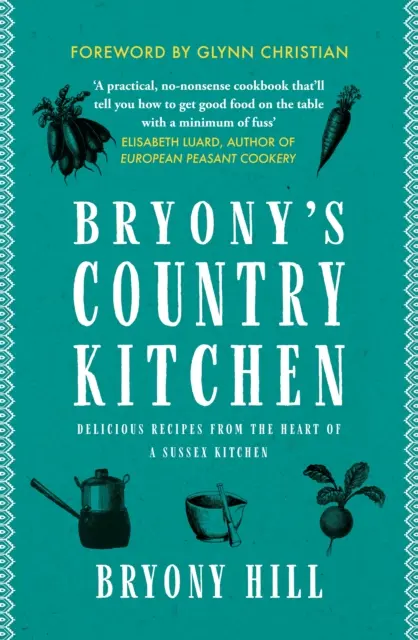 Bryony's Country Kitchen - Köstliche Rezepte aus dem Herzen einer Küche in Sussex - Bryony's Country Kitchen - Delicious recipes from the heart of a Sussex kitchen