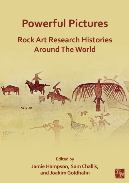 Kraftvolle Bilder: Felskunst-Forschungsgeschichten rund um die Welt - Powerful Pictures: Rock Art Research Histories Around the World