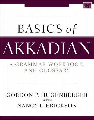 Grundlagen des Akkadischen: Eine Grammatik, ein Arbeitsbuch und ein Glossar - Basics of Akkadian: A Grammar, Workbook, and Glossary