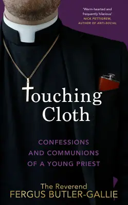 Stoff zum Anfassen: Bekenntnisse und Kommunionen eines jungen Priesters - Touching Cloth: Confessions and Communions of a Young Priest