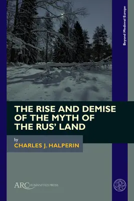 Aufstieg und Niedergang des Mythos vom Rus' Land - The Rise and Demise of the Myth of the Rus' Land