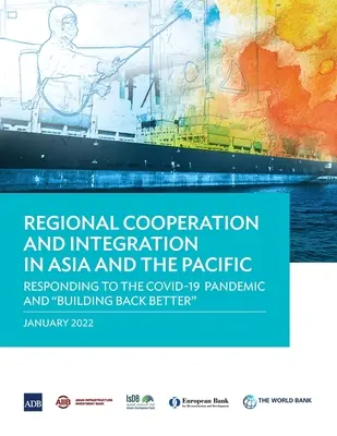 Regionale Zusammenarbeit und Integration in Asien und im Pazifik: Reaktion auf die Covid-19-Pandemie und Wiederaufbau - Regional Cooperation and Integration in Asia and the Pacific: Responding to the Covid-19 Pandemic and Building Back Better
