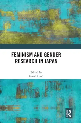 Feminismus und Geschlechterforschung in Japan - Feminism and Gender Research in Japan