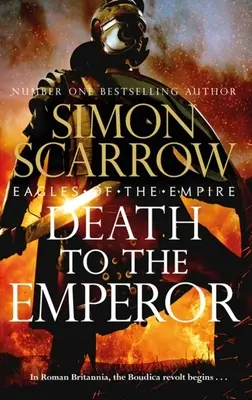 Tod dem Imperator: Der spannende neue Eagles of the Empire-Roman - Macro und Cato kehren zurück! - Death to the Emperor: The Thrilling New Eagles of the Empire Novel - Macro and Cato Return!