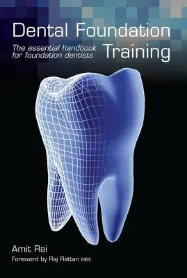 Zahnärztliche Grundausbildung: Das unverzichtbare Handbuch für angehende Zahnärzte - Dental Foundation Training: The Essential Handbook for Foundation Dentists