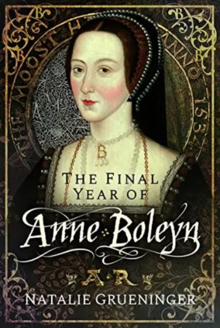 Das letzte Jahr der Anne Boleyn - The Final Year of Anne Boleyn