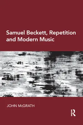 Samuel Beckett, Wiederholung und moderne Musik - Samuel Beckett, Repetition and Modern Music