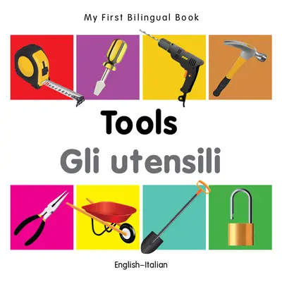 Mein erstes zweisprachiges Buch - Werkzeuge (Englisch-Italienisch) - My First Bilingual Book-Tools (English-Italian)