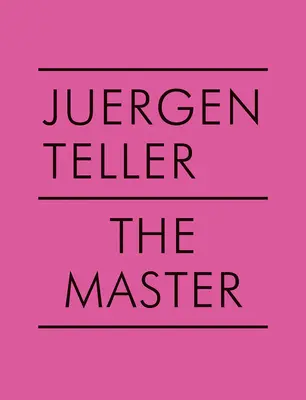 Juergen Teller: Der Meister V - Juergen Teller: The Master V