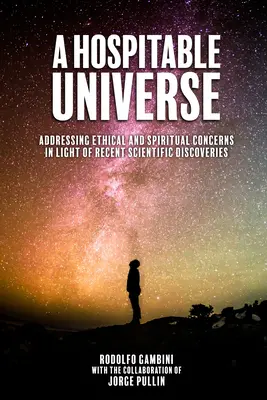 Ein gastfreundliches Universum: Ethische und spirituelle Fragen im Lichte der jüngsten wissenschaftlichen Entdeckungen - A Hospitable Universe: Addressing Ethical and Spiritual Concerns in Light of Recent Scientific Discoveries