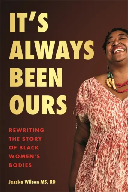 It's Always Been Ours - Die Geschichte des schwarzen Frauenkörpers neu schreiben - It's Always Been Ours - Rewriting the Story of Black Women's Bodies