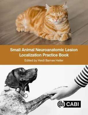 Praxisbuch Neuroanatomische Lokalisation von Läsionen bei Kleintieren - Small Animal Neuroanatomic Lesion Localization Practice Book