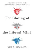 Die Schließung des liberalen Geistes - Wie Gruppendenken und Intoleranz die Linke bestimmen - Closing of the Liberal Mind - How Groupthink and Intolerance Define the Left