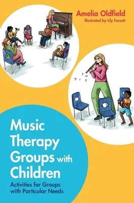 Musiktherapie-Gruppen mit Kindern: Aktivitäten für Gruppen mit besonderen Bedürfnissen - Music Therapy Groups with Children: Activities for Groups with Particular Needs