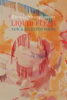 Liquid Flesh - Neue & ausgewählte Gedichte - Liquid Flesh - New & Selected Poems