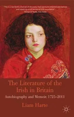 Die Literatur der Iren in Großbritannien: Autobiographie und Memoiren, 1725-2001 - The Literature of the Irish in Britain: Autobiography and Memoir, 1725-2001
