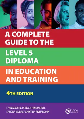 A Complete Guide to the Level 5 Diploma in Education and Training (Vollständiger Leitfaden zum Diplom der Stufe 5 in Bildung und Ausbildung) - A Complete Guide to the Level 5 Diploma in Education and Training