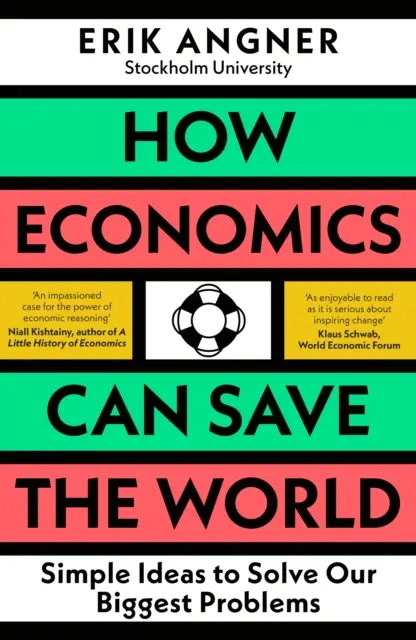 Wie die Wirtschaft die Welt retten kann - einfache Ideen zur Lösung unserer größten Probleme - How Economics Can Save the World - Simple Ideas to Solve Our Biggest Problems