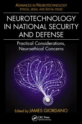 Neurotechnologie in der nationalen Sicherheit und Verteidigung: Praktische Überlegungen, neuroethische Bedenken - Neurotechnology in National Security and Defense: Practical Considerations, Neuroethical Concerns