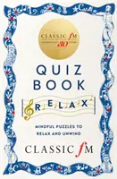 Classic FM Puzzle Book - Relax - Achtsame Rätsel zum Entspannen und Abschalten - Classic FM Puzzle Book - Relax - Mindful puzzles to relax and unwind