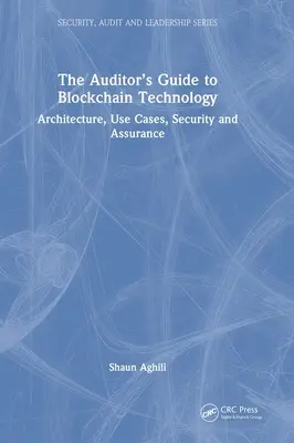 Der Leitfaden für Wirtschaftsprüfer zur Blockchain-Technologie: Architektur, Anwendungsfälle, Sicherheit und Assurance - The Auditor's Guide to Blockchain Technology: Architecture, Use Cases, Security and Assurance