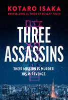 Drei Attentäter - Ein neuer spannender Thriller vom Bestsellerautor von BULLET TRAIN - Three Assassins - A propulsive new thriller from the bestselling author of BULLET TRAIN