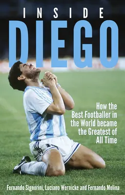 Inside Diego: Wie der beste Fußballer der Welt zum Größten aller Zeiten wurde - Inside Diego: How the Best Footballer in the World Became the Greatest of All Time