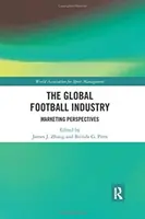 Die globale Fußballindustrie: Marketing-Perspektiven - The Global Football Industry: Marketing Perspectives