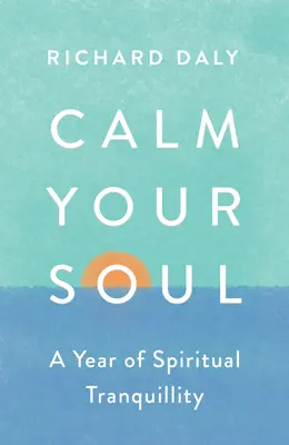 Beruhige deine Seele: Ein Jahr der spirituellen Gelassenheit - Calm Your Soul: A Year of Spiritual Tranquillity