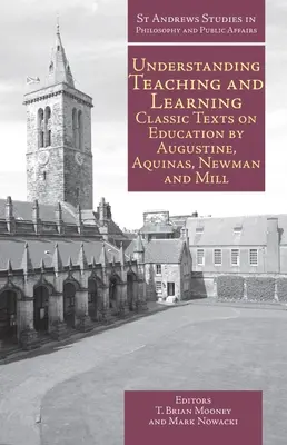Lehren und Lernen verstehen: Klassische Texte zur Bildung von Augustinus, Aquinas, Newman und Mill - Understanding Teaching and Learning: Classic Texts on Education by Augustine, Aquinas, Newman and Mill