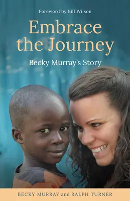 Nimm die Reise an: Becky Murray's Geschichte - Embrace the Journey: Becky Murray's Story