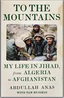 Zu den Bergen - Mein Leben im Dschihad, von Algerien bis Afghanistan - To the Mountains - My Life in Jihad, from Algeria to Afghanistan