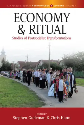 Wirtschaft und Ritual: Studien zu postsozialistischen Transformationen - Economy and Ritual: Studies of Postsocialist Transformations