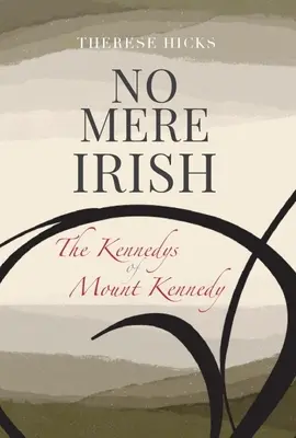 Keine bloßen Iren: Die Kennedys vom Mount Kennedy - No Mere Irish: The Kennedys of Mount Kennedy