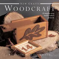 Neue Handwerke: Woodcraft - 25 Schritt-für-Schritt-Bastelprojekte - New Crafts: Woodcraft - 25 Step-by-step Hand-crafted Projects