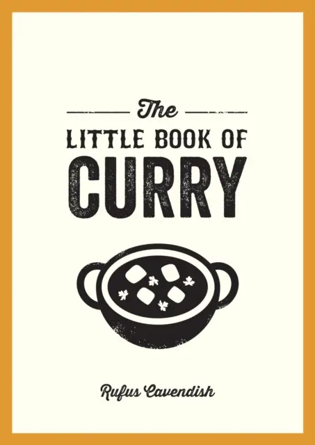 Kleines Buch über Curry - Ein Taschenführer durch die wunderbare Welt des Currys mit Rezepten, Wissenswertem und mehr - Little Book of Curry - A Pocket Guide to the Wonderful World of Curry, Featuring Recipes, Trivia and More