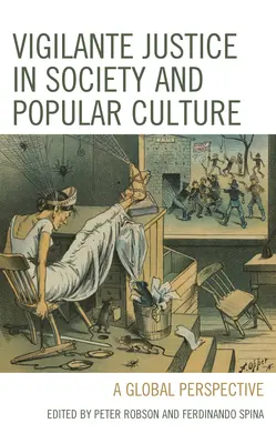 Selbstjustiz in Gesellschaft und Populärkultur: Eine globale Perspektive - Vigilante Justice in Society and Popular Culture: A Global Perspective